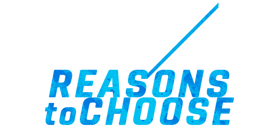 REASONS to CHOOSE